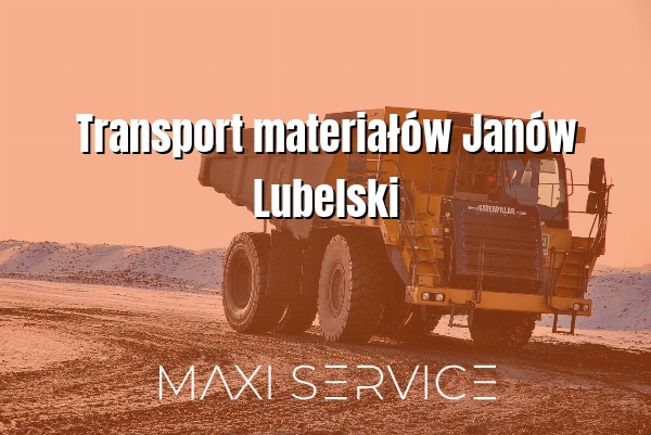 Transport materiałów Janów Lubelski - Maxi Service