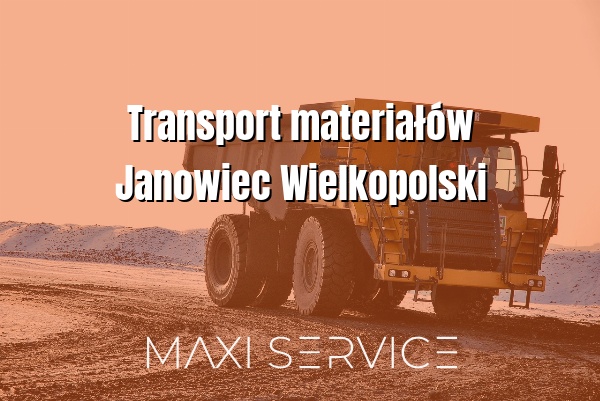 Transport materiałów Janowiec Wielkopolski - Maxi Service