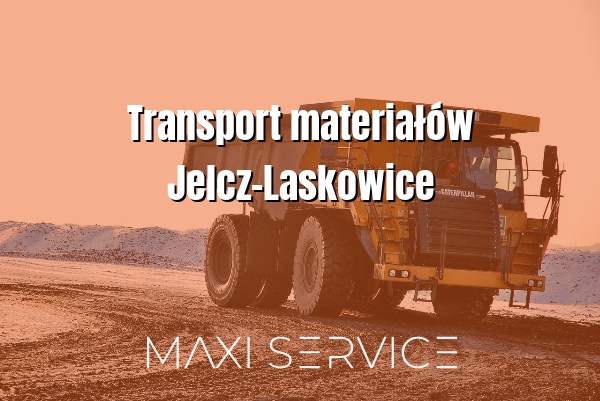 Transport materiałów Jelcz-Laskowice - Maxi Service