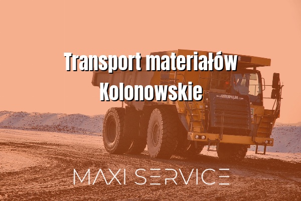 Transport materiałów Kolonowskie - Maxi Service