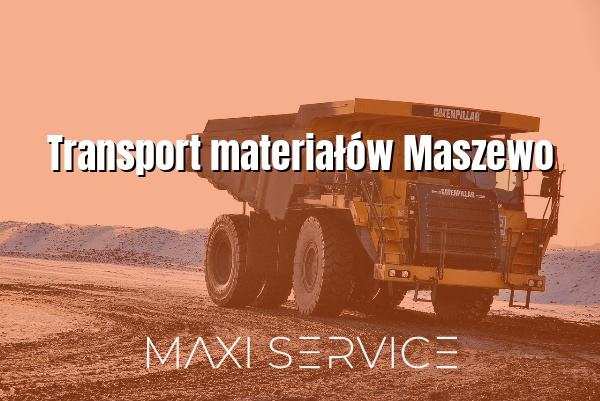 Transport materiałów Maszewo - Maxi Service
