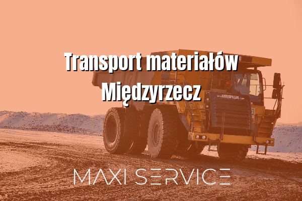 Transport materiałów Międzyrzecz - Maxi Service
