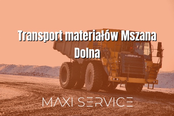 Transport materiałów Mszana Dolna - Maxi Service