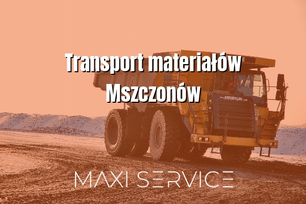 Transport materiałów Mszczonów - Maxi Service