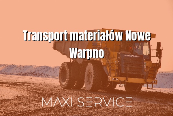 Transport materiałów Nowe Warpno - Maxi Service