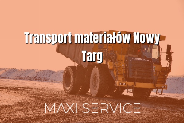 Transport materiałów Nowy Targ - Maxi Service