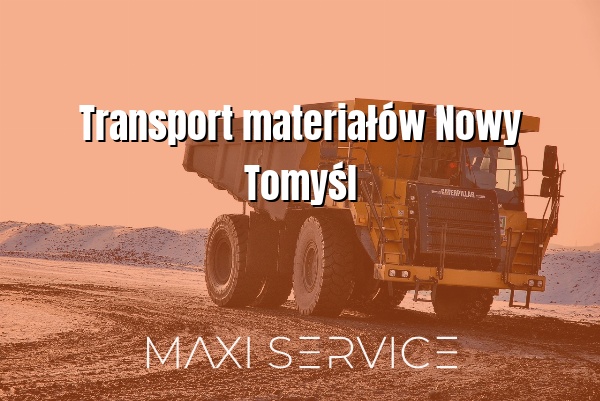 Transport materiałów Nowy Tomyśl - Maxi Service