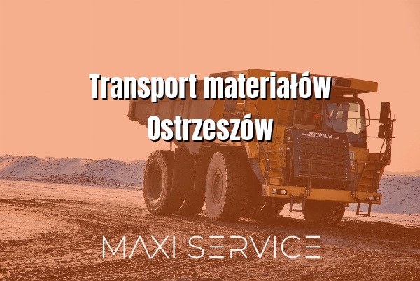 Transport materiałów Ostrzeszów - Maxi Service