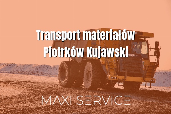 Transport materiałów Piotrków Kujawski - Maxi Service
