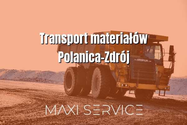 Transport materiałów Polanica-Zdrój - Maxi Service