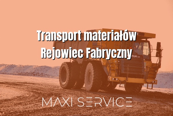 Transport materiałów Rejowiec Fabryczny - Maxi Service