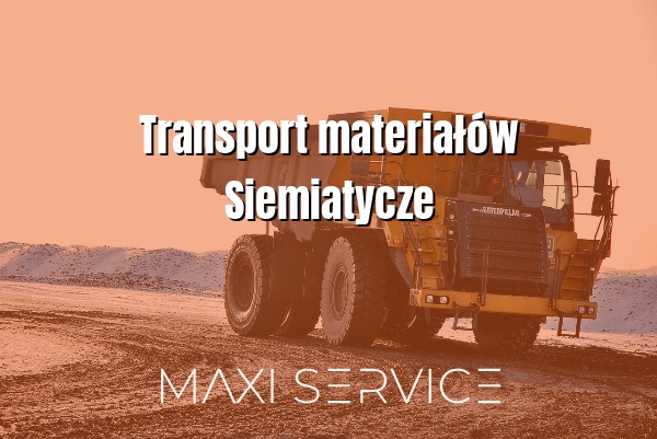 Transport materiałów Siemiatycze - Maxi Service