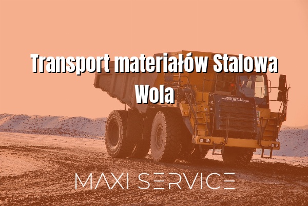Transport materiałów Stalowa Wola - Maxi Service