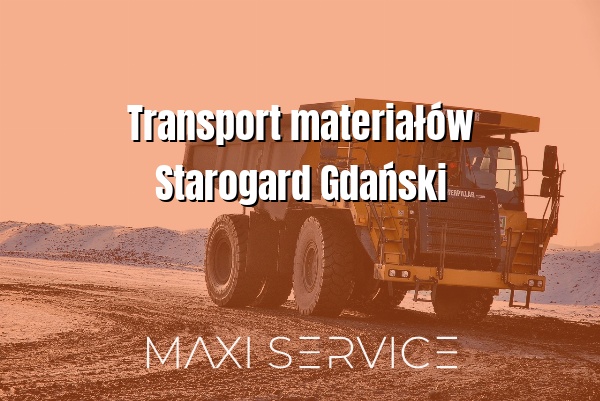 Transport materiałów Starogard Gdański - Maxi Service