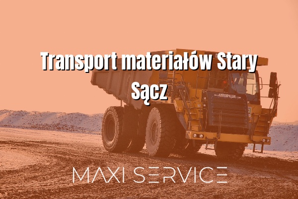 Transport materiałów Stary Sącz - Maxi Service