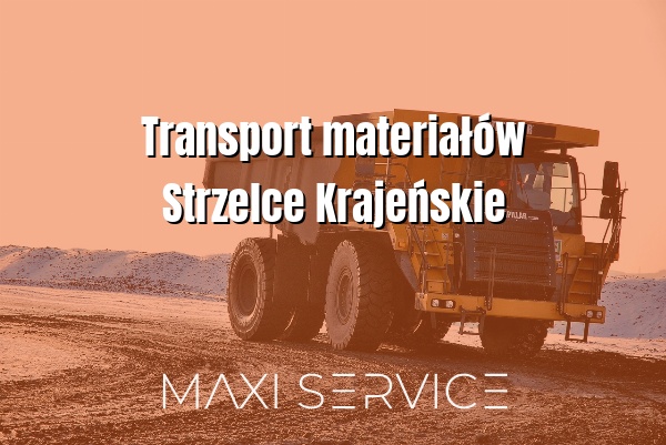 Transport materiałów Strzelce Krajeńskie - Maxi Service
