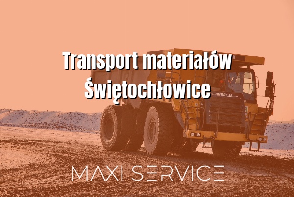 Transport materiałów Świętochłowice - Maxi Service