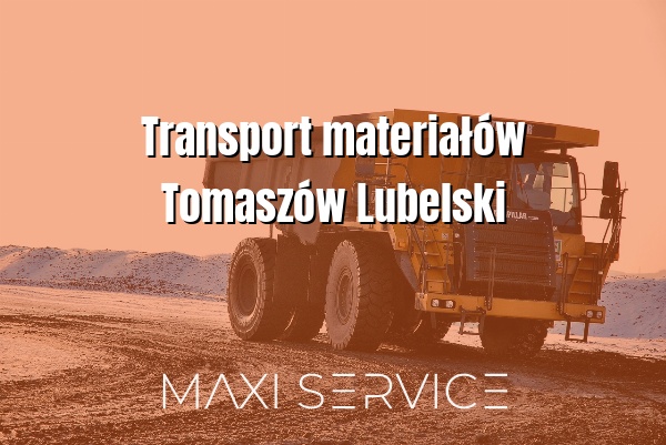 Transport materiałów Tomaszów Lubelski - Maxi Service