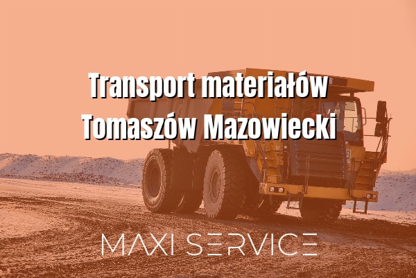 Transport materiałów Tomaszów Mazowiecki - Maxi Service