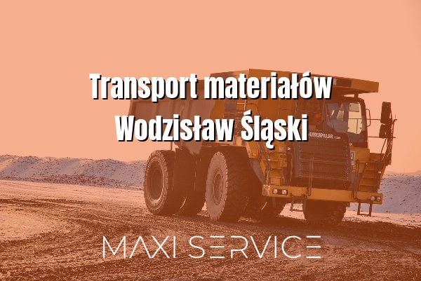 Transport materiałów Wodzisław Śląski - Maxi Service