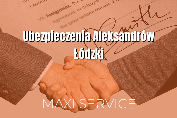 Ubezpieczenia Aleksandrów Łódzki - Maxi Service