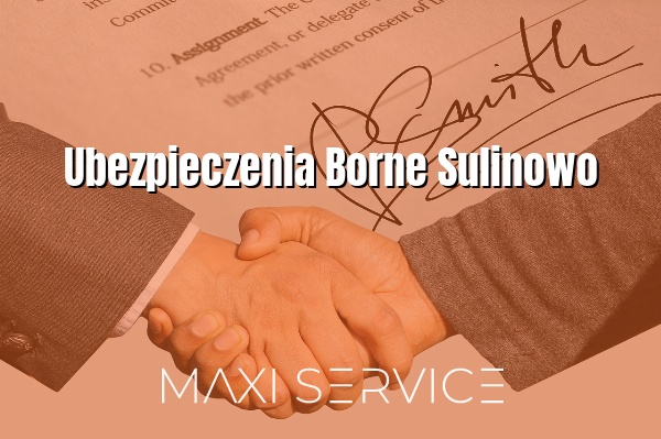 Ubezpieczenia Borne Sulinowo - Maxi Service