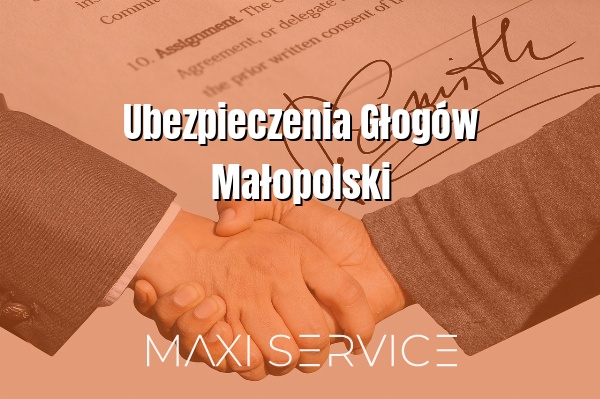 Ubezpieczenia Głogów Małopolski - Maxi Service