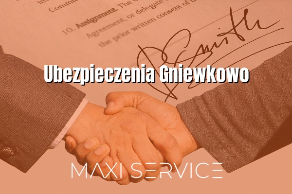 Ubezpieczenia Gniewkowo - Maxi Service