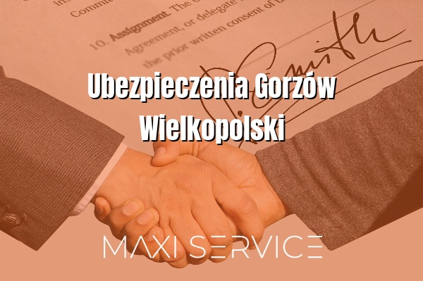 Ubezpieczenia Gorzów Wielkopolski - Maxi Service