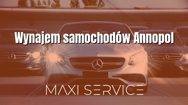 Wynajem samochodów Annopol - Maxi Service