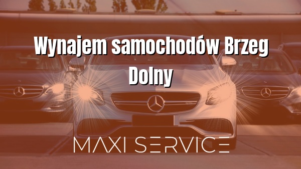 Wynajem samochodów Brzeg Dolny - Maxi Service