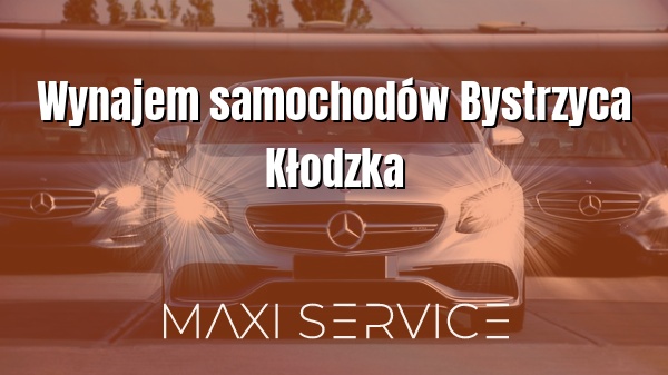 Wynajem samochodów Bystrzyca Kłodzka - Maxi Service