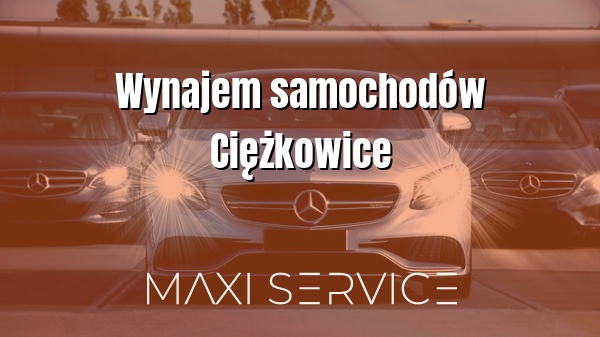 Wynajem samochodów Ciężkowice - Maxi Service