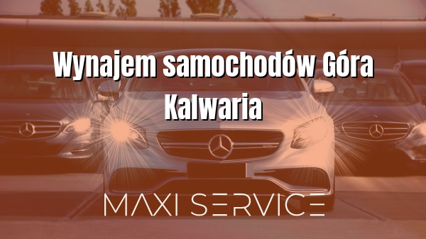 Wynajem samochodów Góra Kalwaria - Maxi Service