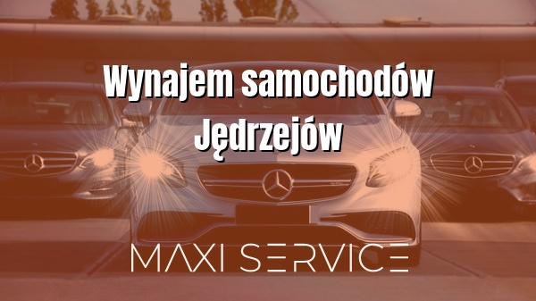 Wynajem samochodów Jędrzejów - Maxi Service