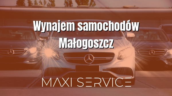 Wynajem samochodów Małogoszcz - Maxi Service