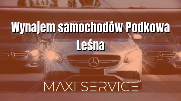 Wynajem samochodów Podkowa Leśna - Maxi Service