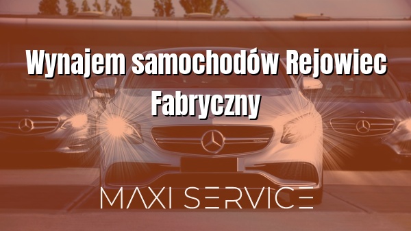 Wynajem samochodów Rejowiec Fabryczny - Maxi Service