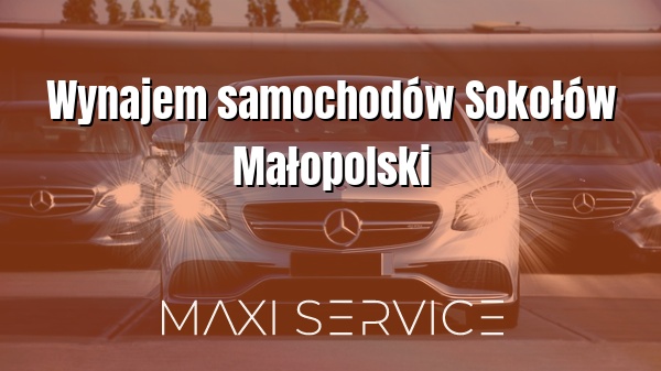 Wynajem samochodów Sokołów Małopolski - Maxi Service